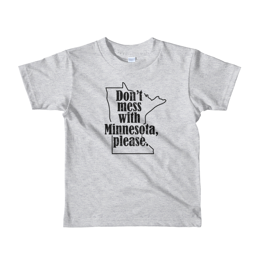 "Don't Mess with Minnesota, Please" Short sleeve kids t-shirt